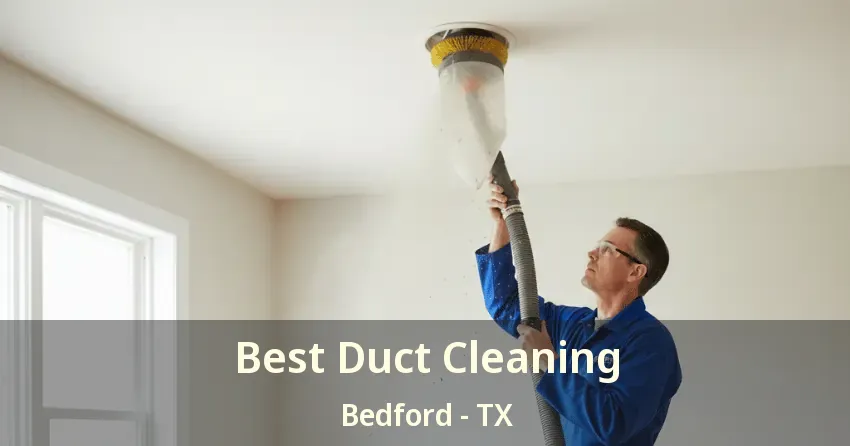 Best Duct Cleaning Bedford - TX