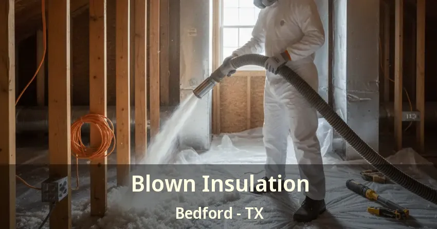 Blown Insulation Bedford - TX