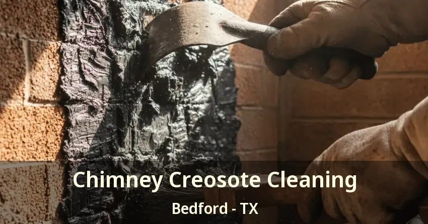 Chimney Creosote Cleaning Bedford - TX