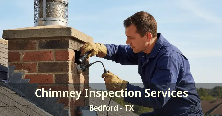 Chimney Inspection Services Bedford - TX