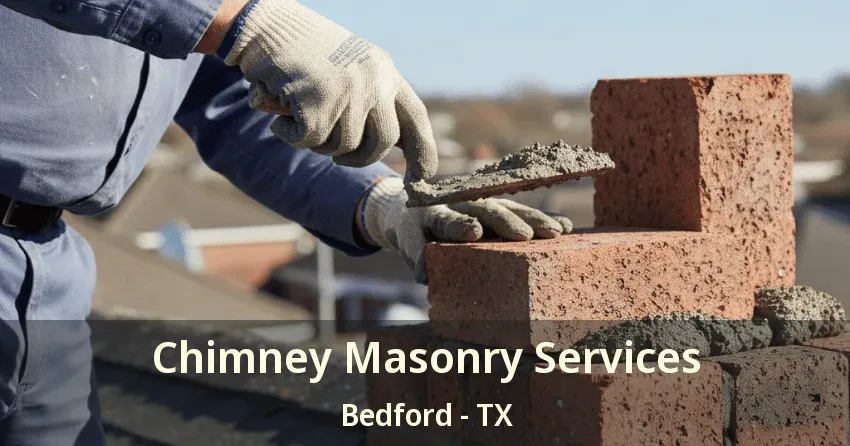 Chimney Masonry Services Bedford - TX