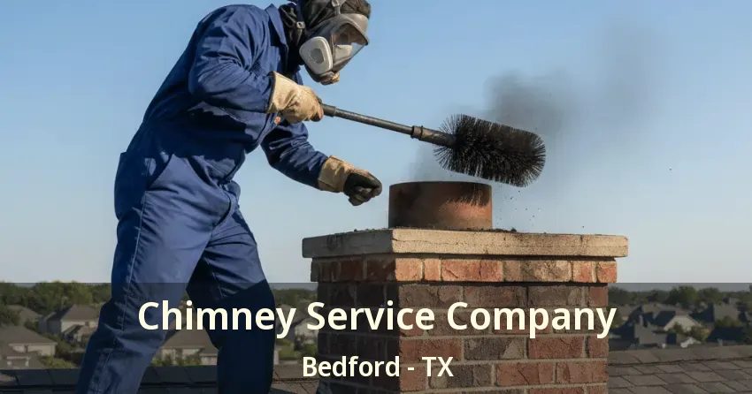 Chimney Service Company Bedford - TX
