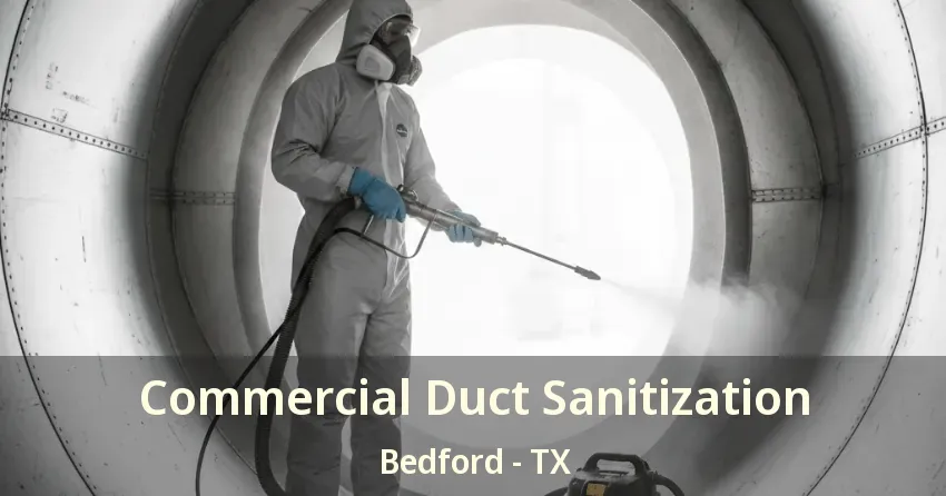 Commercial Duct Sanitization Bedford - TX