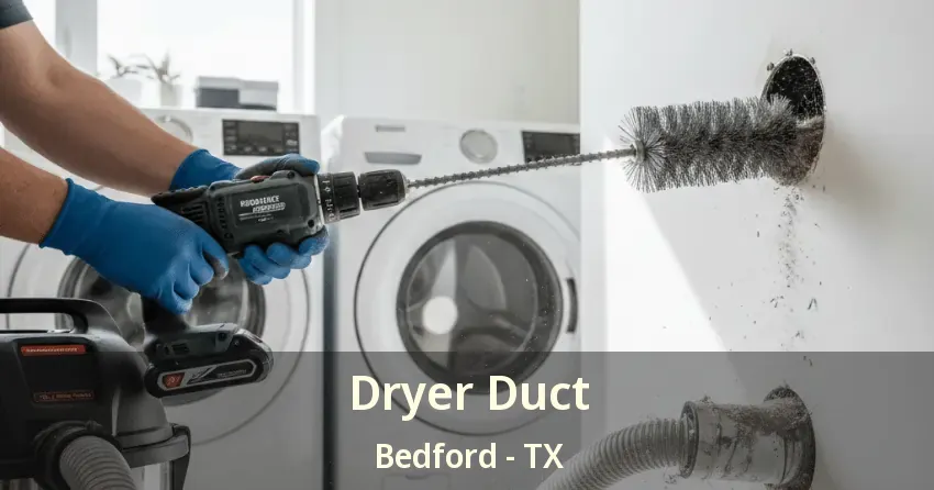 Dryer Duct Bedford - TX Dryer Duct Bedford - TX