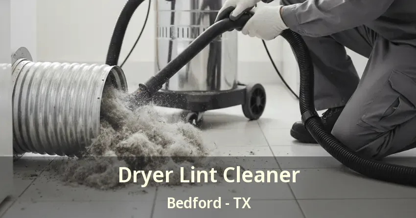 Dryer Lint Cleaner Bedford - TX Dryer Lint Cleaner Bedford - TX