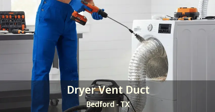 Dryer Vent Duct Bedford - TX