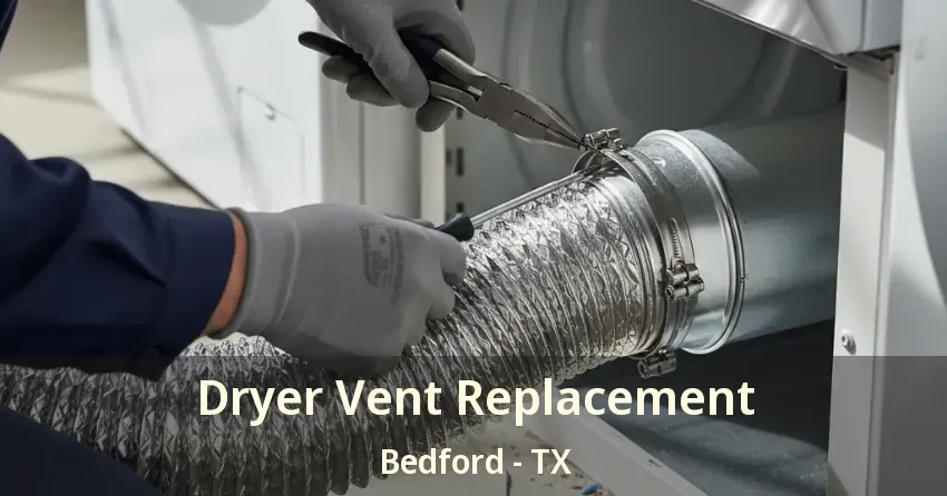 Dryer Vent Replacement Bedford - TX