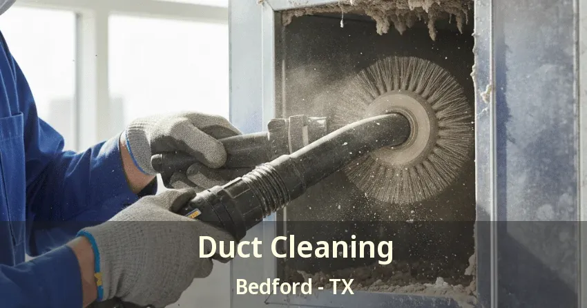 Duct Cleaning Bedford - TX