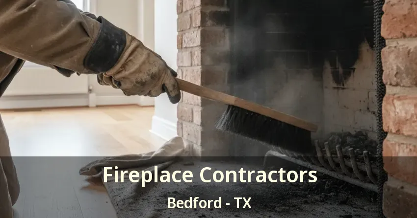 Fireplace Contractors Bedford - TX Fireplace Contractors Bedford - TX