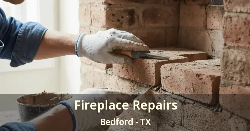 Fireplace Repairs Bedford - TX