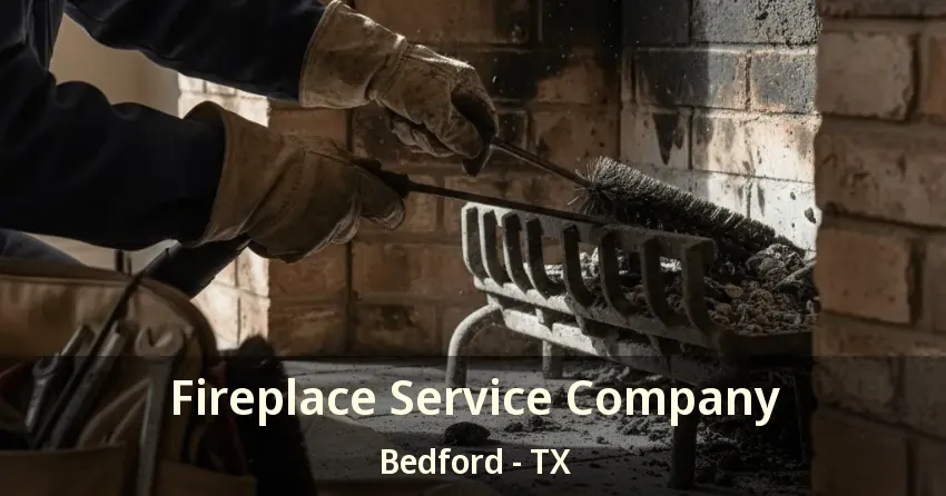 Fireplace Service Company Bedford - TX