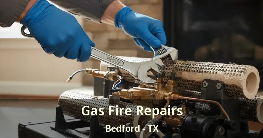 Gas Fire Repairs Bedford - TX