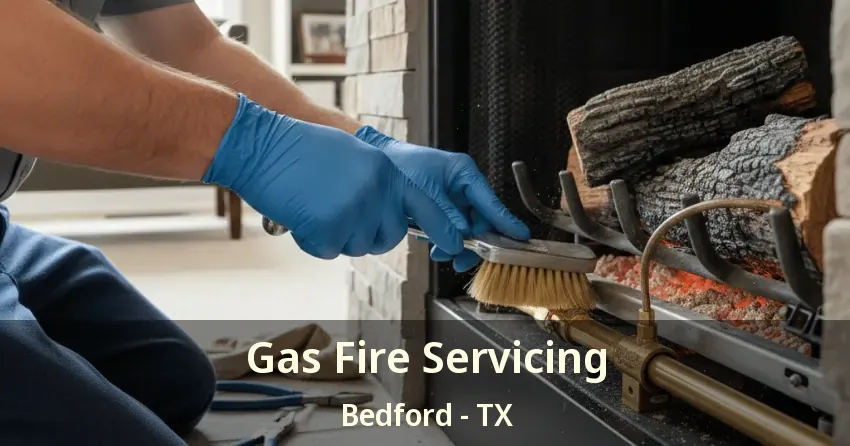 Gas Fire Servicing Bedford - TX