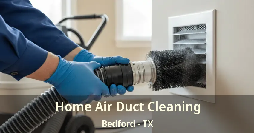 Home Air Duct Cleaning Bedford - TX