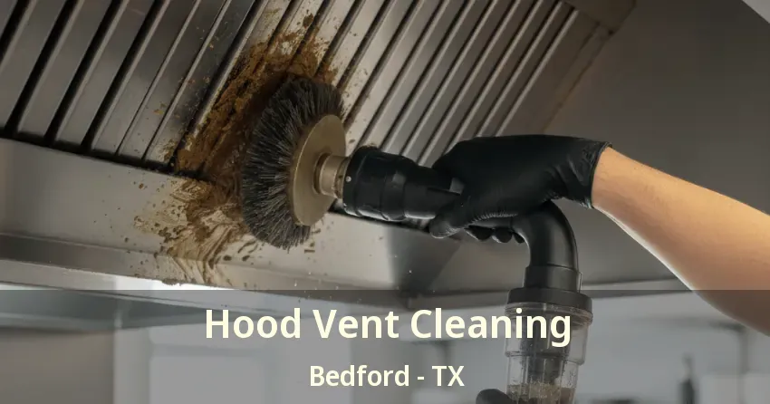 Hood Vent Cleaning Bedford - TX