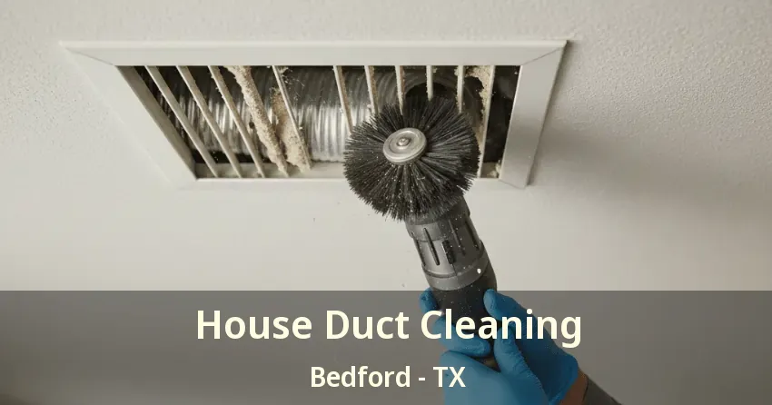 House Duct Cleaning Bedford - TX