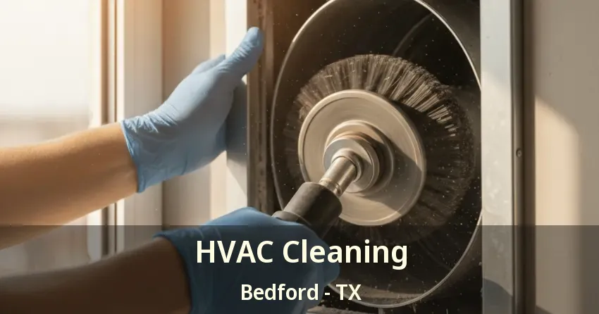 HVAC Cleaning Bedford - TX HVAC Cleaning Bedford - TX