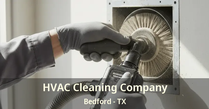 HVAC Cleaning Company Bedford - TX