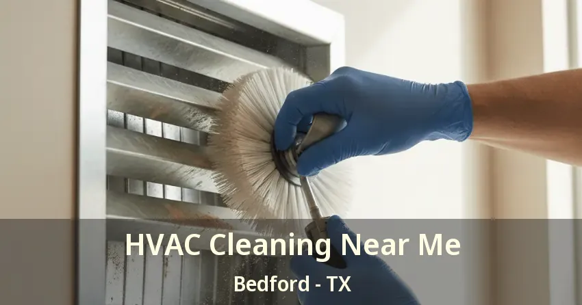 HVAC Cleaning Near Me Bedford - TX