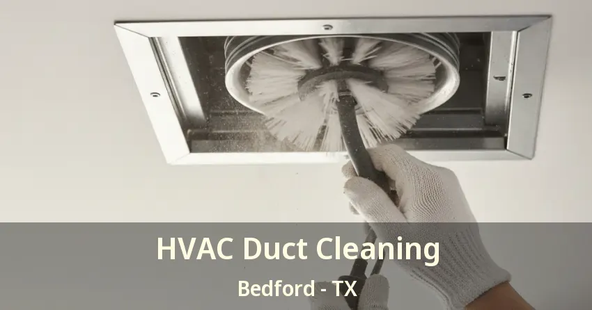 HVAC Duct Cleaning Bedford - TX