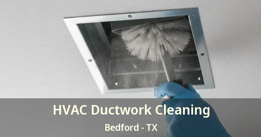 HVAC Ductwork Cleaning Bedford - TX