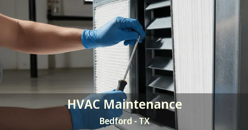 HVAC Maintenance Bedford - TX HVAC Maintenance Bedford - TX