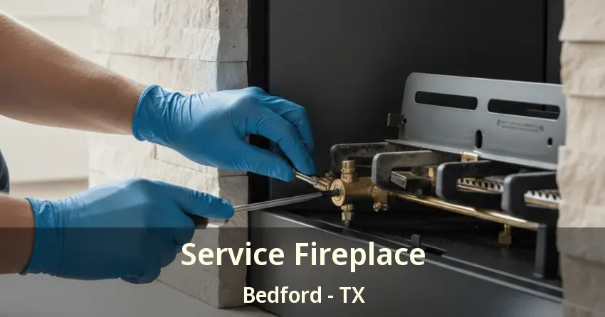 Service Fireplace Bedford - TX