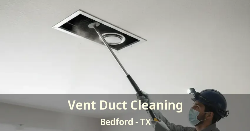 Vent Duct Cleaning Bedford - TX