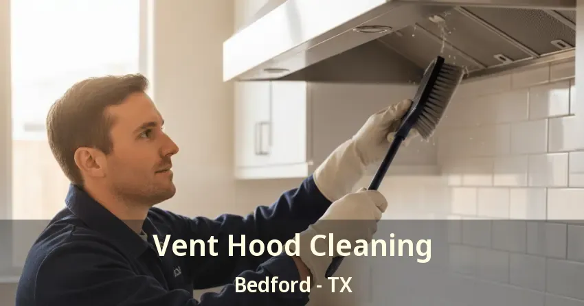 Vent Hood Cleaning Bedford - TX